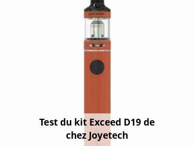 Test du kit Exceed D19 de chez Joyetech