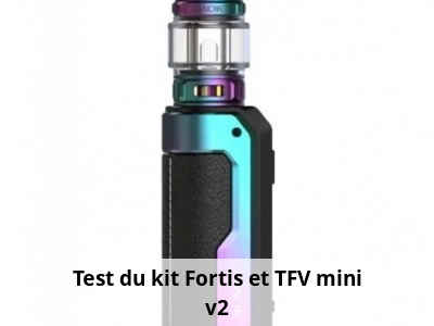 Test du kit Fortis et TFV mini v2