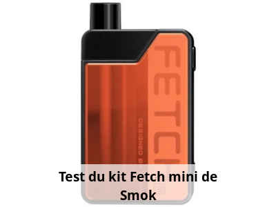 Test du kit Fetch mini de Smok