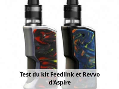 Test du kit Feedlink et Revvo d'Aspire