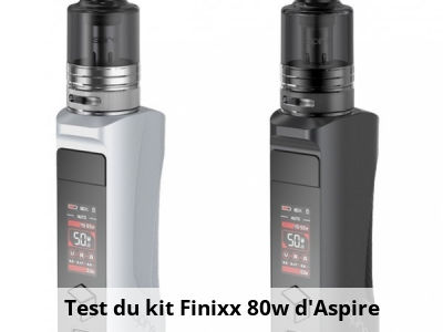Test du kit Finixx 80w d'Aspire
