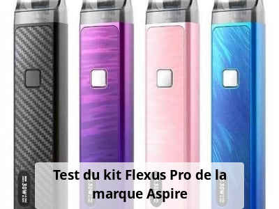 Test du kit Flexus Pro de la marque Aspire