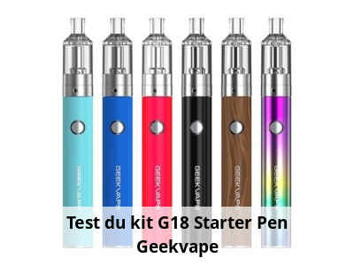 Test du kit G18 Starter Pen Geekvape
