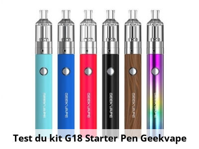 Test du kit G18 Starter Pen Geekvape