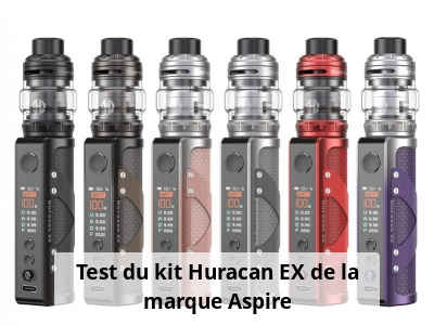 Test du kit Huracan EX de la marque Aspire