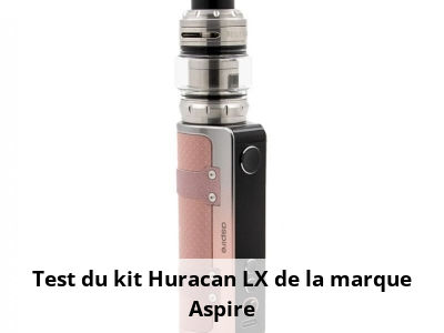 Test du kit Huracan LX de la marque Aspire