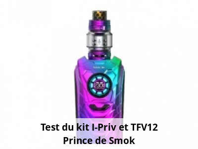 Test du kit I-Priv et TFV12 Prince de Smok