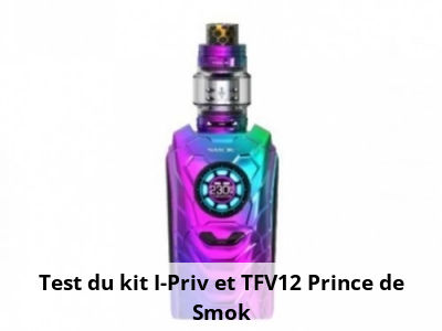 Test du kit I-Priv et TFV12 Prince de Smok
