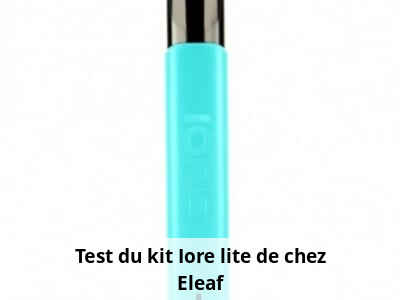 Test du kit Iore lite de chez Eleaf