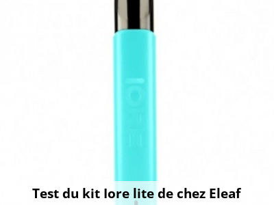 Test du kit Iore lite de chez Eleaf