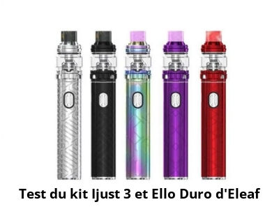 Test du kit Ijust 3 et Ello Duro d'Eleaf