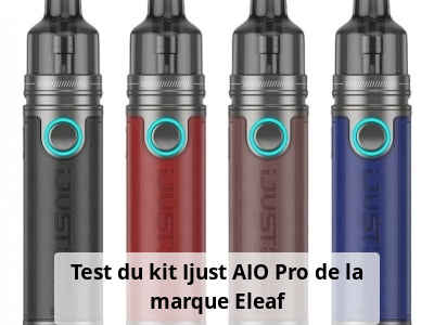 Test du kit Ijust AIO Pro de la marque Eleaf
