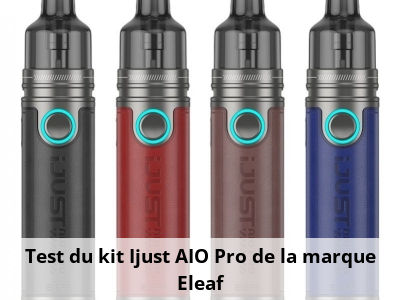 Test du kit Ijust AIO Pro de la marque Eleaf