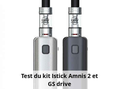 Test du kit Istick Amnis 2 et GS drive