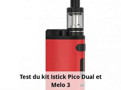 Test du kit Istick Pico Dual et Melo 3