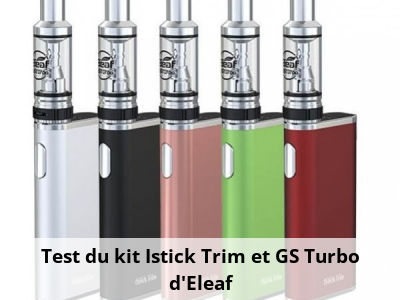 Test du kit Istick Trim et GS Turbo d'Eleaf