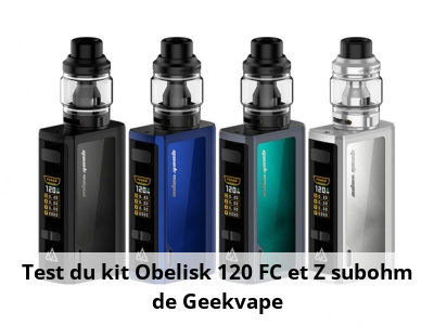 Test du kit Obelisk 120 FC et Z subohm de Geekvape