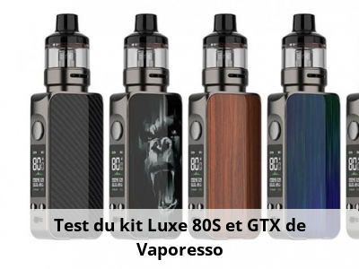 Test du kit Luxe 80S et GTX de Vaporesso