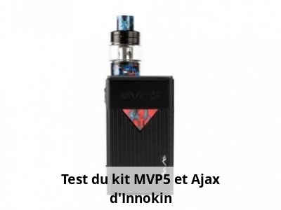 Test du kit MVP5 et Ajax d'Innokin
