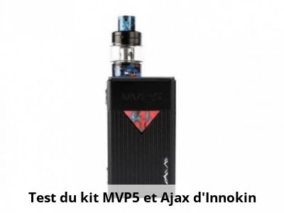 Test du kit MVP5 et Ajax d'Innokin