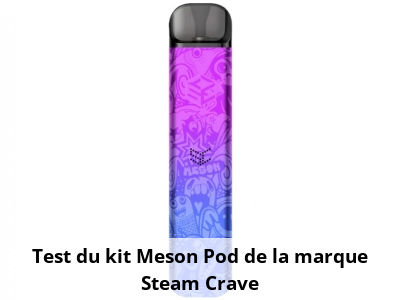 Test du kit Meson Pod de la marque Steam Crave