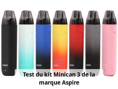 Test du kit Minican 3 de la marque Aspire
