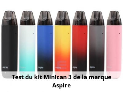Test du kit Minican 3 de la marque Aspire