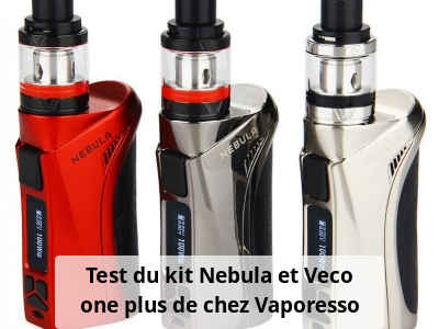 Test du kit Nebula et Veco one plus de chez Vaporesso