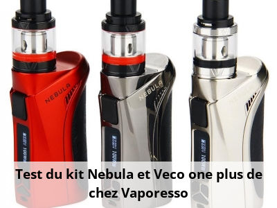 Test du kit Nebula et Veco one plus de chez Vaporesso