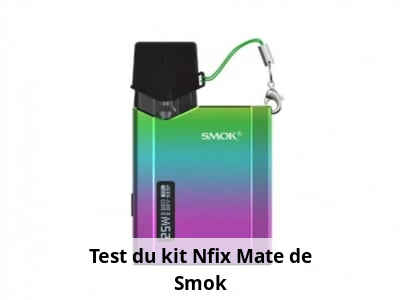 Test du kit Nfix Mate de Smok