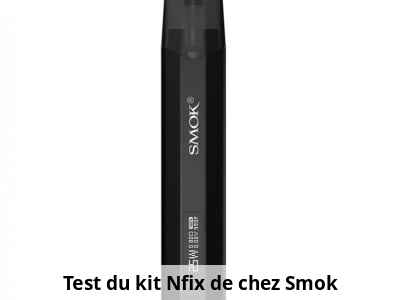 Test du kit Nfix de chez Smok 