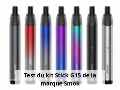 Test du kit Stick G15 de la marque Smok