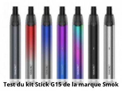 Test du kit Stick G15 de la marque Smok