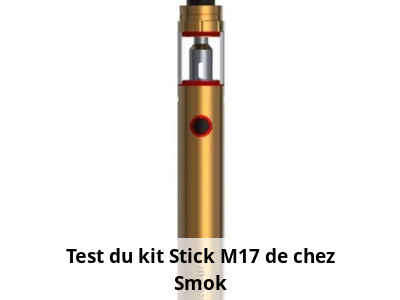 Test du kit Stick M17 de chez Smok