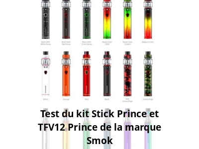 Test du kit Stick Prince et TFV12 Prince de la marque Smok