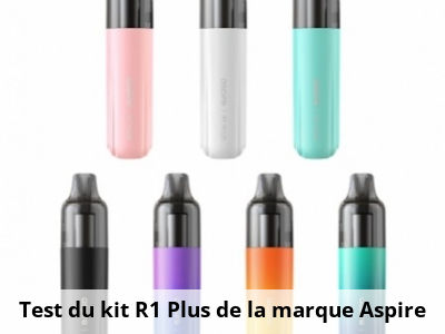 Test du kit R1 Plus de la marque Aspire