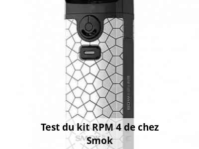 Test du kit RPM 4 de chez Smok
