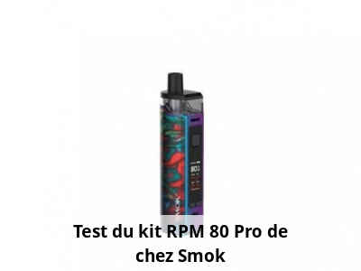Test du kit RPM 80 Pro de chez Smok
