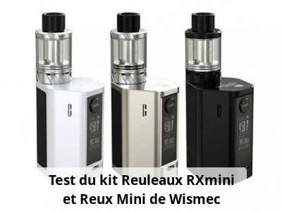 Test du kit Reuleaux RXmini et Reux Mini de Wismec