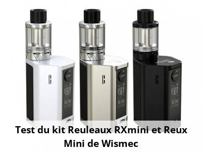 Test du kit Reuleaux RXmini et Reux Mini de Wismec