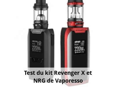 Test du kit Revenger X et NRG de Vaporesso