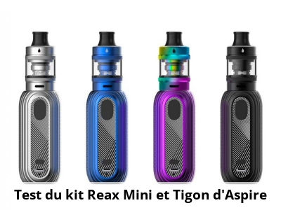 Test du kit Reax Mini et Tigon d'Aspire