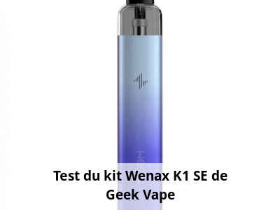 Test du kit Wenax K1 SE de Geek Vape