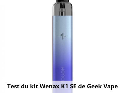 Test du kit Wenax K1 SE de Geek Vape