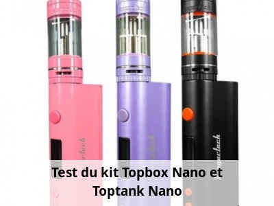 Test du kit Topbox Nano et Toptank Nano