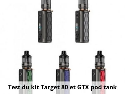Test du kit Target 80 et GTX pod tank
