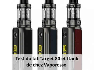 Test du kit Target 80 et Itank de chez Vaporesso 