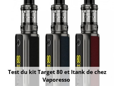 Test du kit Target 80 et Itank de chez Vaporesso 