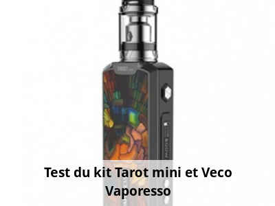 Test du kit Tarot mini et Veco Vaporesso