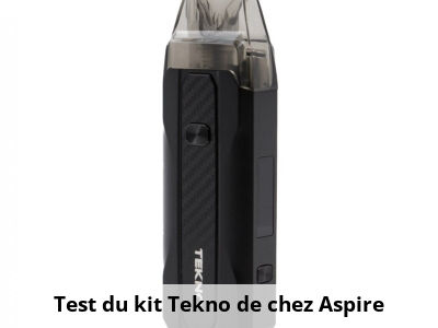 Test du kit Tekno de chez Aspire